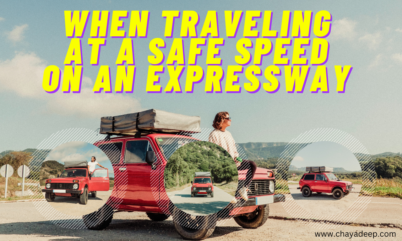 When Traveling at a Safe Speed on an Expressway?