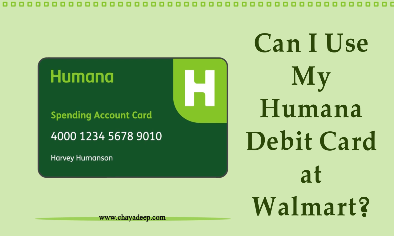 Can I Use My Humana Debit Card at Walmart