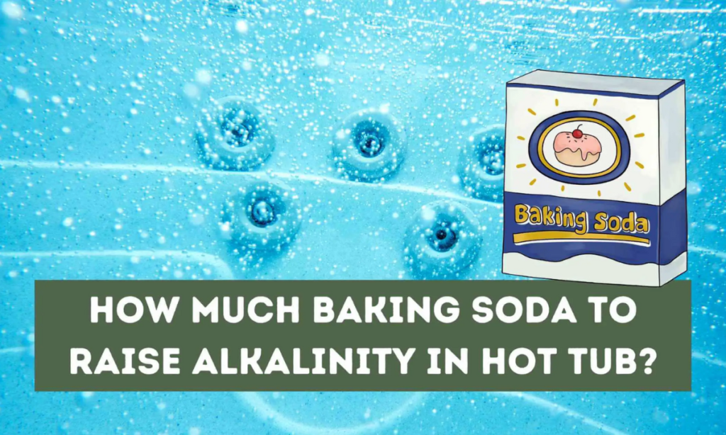 how-much-baking-soda-to-raise-alkalinity-in-hot-tub-chayadeep