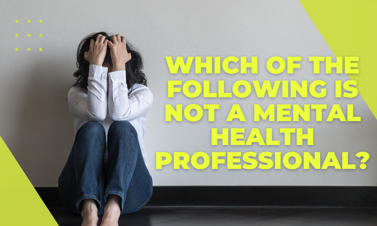 Which of The Following is Not a Mental Health Professional?